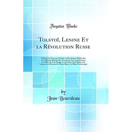 Tolstoï, Lenine Et la Révolution Russe: Tolstoï; Un Nouveau Tolstoï; La Révolution Bolchevike; Les Mécènes Bolcheviks; Terrorisme Et Communisme; Les ... Les Dessous du Chaos Russe; Le Bilan É