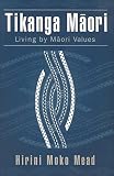 Tikanga Maori: Living by Maori Values