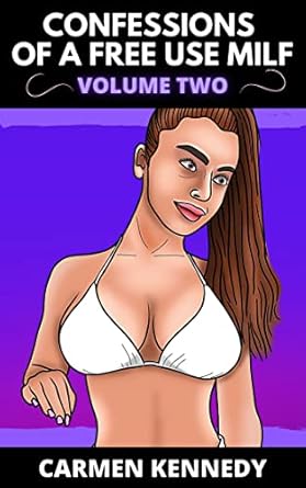 Confessions Of A Free Use MILF: Volume Two - Kindle edition by Kennedy