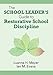 The School Leader€™s Guide to Restorative School Discipline