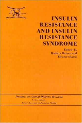 Insulin Resistance and Insulin Resistance Syndrome (Frontiers in Animal Diabetes Research Book 5) Insulin Resistance and Insulin Resistance Syndrome (Frontiers in Animal Diabetes Research Book 5)