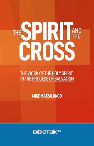 The Spirit and the Cross: The Work of the Holy Spirit in the Process of Salvation (English Edition)