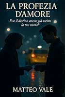 La Profezia dell'Amore (Italian Edition) B0F5T2N8HZ Book Cover