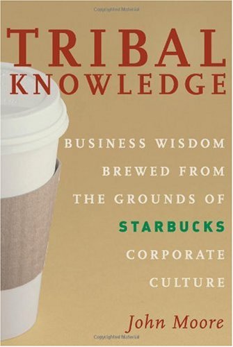 Tribal Knowledge: Business Wisdom Brewed from the Grounds of Starbucks