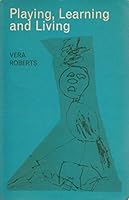 Playing, Learning and Living 0713611944 Book Cover