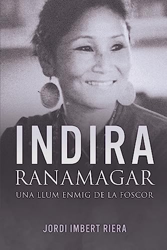 Indira Ranamagar: Una llum enmig de la foscor (Catalan Edition)