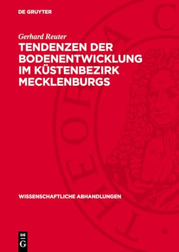 Tendenzen der Bodenentwicklung im Küstenbezirk Mecklenburgs (Wissenschaftliche Abhandlungen, 49)