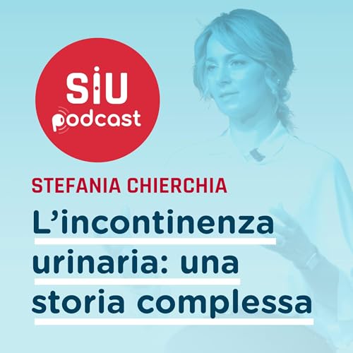 L'incontinenza urinaria: una storia complessa - Stefania Chierchia