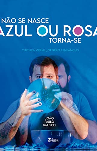 Não se nasce azul ou rosa, torna-se: cultura visual, gênero e infâncias