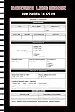 Seizure Log Book: Detailed Epilepsy Tracker Journal for Adults, Children & Caregivers | Record Seizure Type, Aura, Triggers, Duration, Medications & ... & Symptom Checkboxes for Neurologist Visits