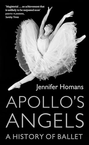 Apollo's Angels: A History Of Ballet