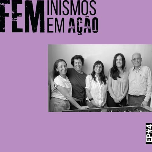 Feminismos em A&ccedil;&atilde;o: Feminimos e Anti-Feminismos - Parte 2