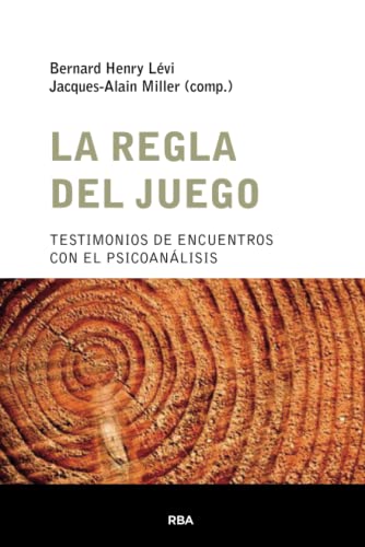 La regla del juego: Testimonios de encuentros con el psicoanálisis: 005 (Escuela Lacaniana)