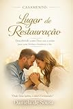 case bilocale como centro  Casamento: Lugar de Restauração: Descobrindo como Deus usa a união para curar feridas e fortalecer o lar (Família Sustentada pela Fé, lares firmados em Deus. Livro 2) (Portuguese Edition)