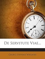 De Servitute Viae... 1272398978 Book Cover