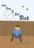The Day I Got Sick 0996761217 Book Cover