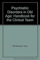 Psychiatric Disorders in Old Age: Handbook for the Clinical Team 0826116809 Book Cover