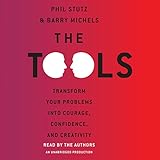 toolson  The Tools: Transform Your Problems into Courage, Confidence, and Creativity