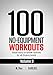 100 No-Equipment Workouts Vol. 3: Easy to Follow Home Workout Routines with Visual Guides for All Fitness Levels