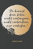  Du kannst dein Leben nicht verlängern, nicht verbreitern, nur vertiefen. Gorch Fock: Das 120 Seiten linierte Notizbuch ca. A5 Format. Das perfekte Geschenk für alle, die gerne Zitate haben.