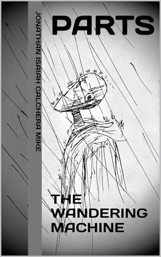 PARTS: The Wandering Machine – eBook Kindle Edition PARTS: The Wandering Machine – eBook Kindle Edition
