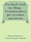 Psychisch stark im Alltag - Verhaltenstherapie verstehen und nutzen: Ein Lehrbuch der modernen Verhaltenstherapie (Band 2): Psychologische Therapie bei Indikationen im Erwachsenenalter