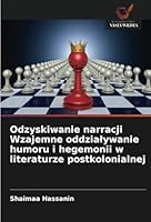 Odzyskiwanie narracji Wzajemne oddzialywanie humoru i hegemonii w literaturze postkolonialnej (Polish Edition) 6208687683 Book Cover