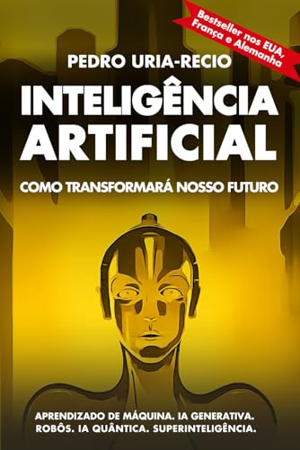Inteligência Artificial: Como transformará nosso futuro: Aprendiz...