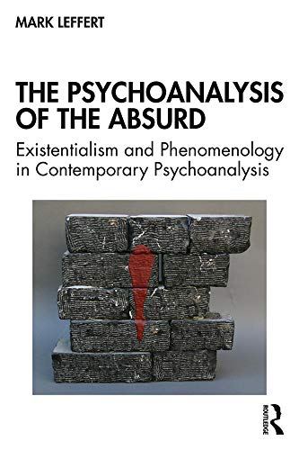 The Psychoanalysis of the Absurd: Existentialism and Phenomenology in Contemporary Psychoanalysis      1st Edition, Kindle Edition