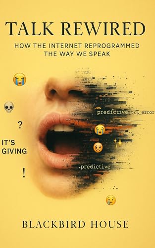 Talk Rewired: How the Internet Reprogrammed the Way We Speak (Culture & Global Life) (English Edition)