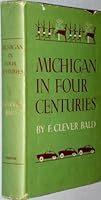 Michigan in four centuries B0007E6YYU Book Cover