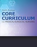 Core Curriculum for Medical-Surgical Nursing, 6th Edition, Reference Book for Nursing Practice
