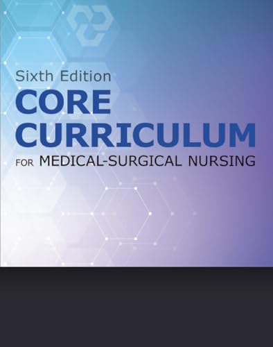 Core Curriculum for Medical-Surgical Nursing, 6th Edition, Reference Book for Nursing Practice