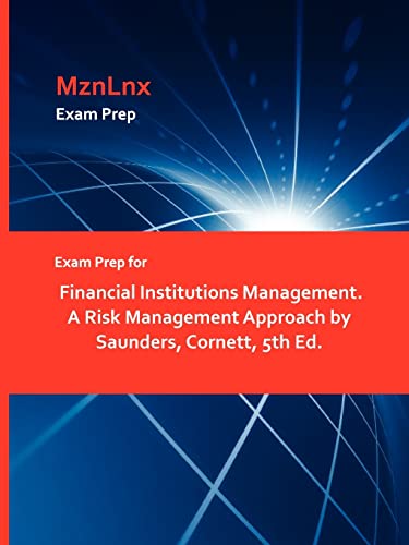 Exam Prep for Financial Institutions Management. A Risk Management Approach by Saunders, Cornett, 5th Ed.