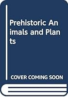 Prehistoric Animals and Plants 0600303411 Book Cover