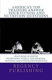 America's Top Trainers Answer Your Fitness and Nutrition Questions: Top Personal Trainers Answer Your Questions