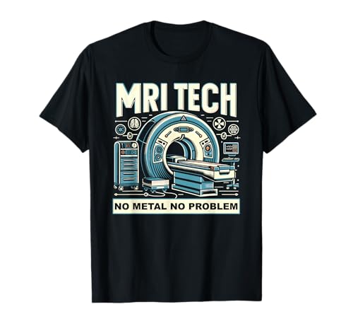 MRI Tech No Metal No Problem for Radiologic Technologist T-Shirt