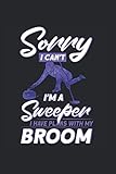 goldline curling broom heads  Sorry I Can\'t I\'m A Sweeper I Have Plans With My Broom: Curling & Curler Notebook 6\'x 9\' Curl Team Gift For Winter Sport