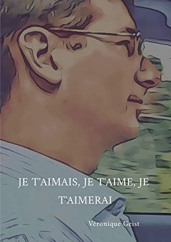 Télécharger Je t'aimais, je t'aime, je t'aimerai: Hymne d'Amour à Fabian, mon mari chéri Francais PDF