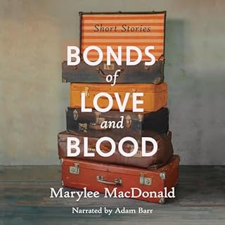 Bonds of Love & Blood: Short Stories Audiobook By Marylee MacDonald cover art