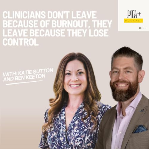Clinicians Don't Leave Because of Burnout, They Leave Because They Lose Control