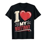I Love My BRITTANY T-Shirt...