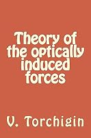 Theory of the Optically Induced Forces 1511954477 Book Cover