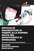 Difficoltà Diagnostiche Di Fronte Alla Dispnea Acuta Nel Dipartimento Di Emergenza 6205177285 Book Cover