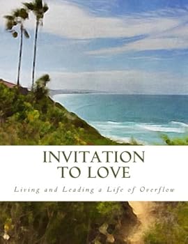 Paperback Invitation to Love: Living and Leading a Life of Overflow Book