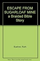 ESCAPE FROM SUGARLOAF MINE a Braided Bible Story B000JFT980 Book Cover