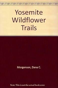 Paperback Yosemite Wildflower Trails by Dana C. Morgenson (1975-06-02) Book