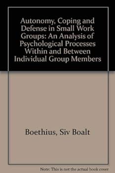 Paperback Autonomy, coping, and defense in small work groups: An analysis of psychological processes within and between individual group members Book