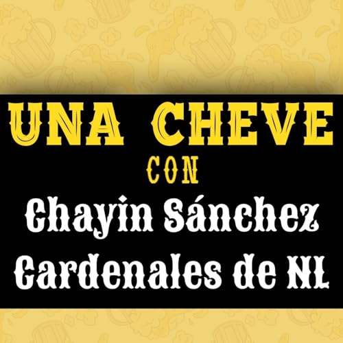 Page de couverture de Una Cheve con Chayin Sánchez Cardenales de Nuevo León T.3 E.142