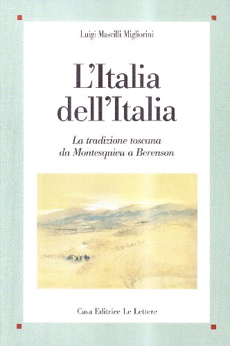 L'Italia dell'Italia. La tradizione toscana da Montesquieu a Berenson